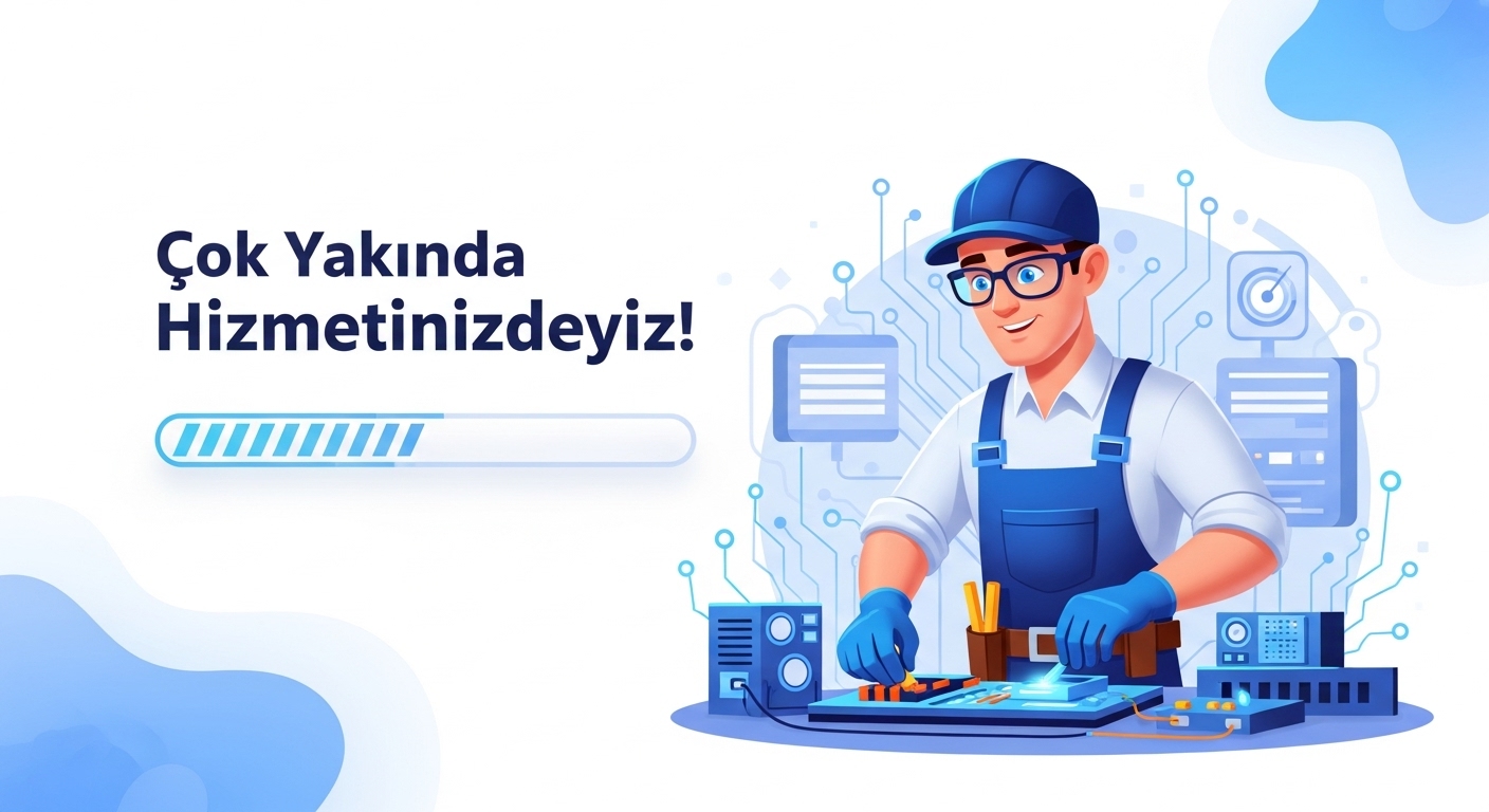 Çok Yakında Hizmetinizdeyiz
